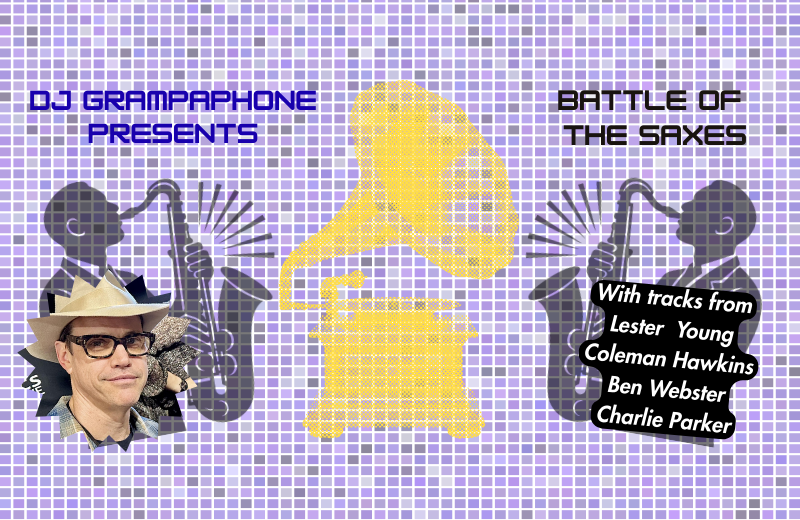 DJ Grampaphone Presents Battle of the Saxes! A Gramophone Concert