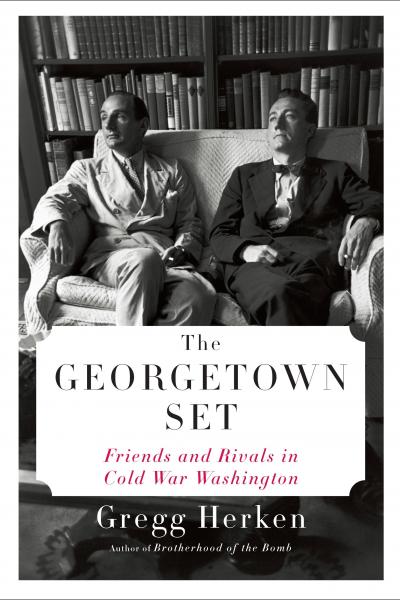 Book cover of The Georgetown Set: Friends and Rivals in Cold War Washington